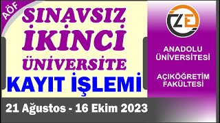 AÖF Sınavsız İkinci Üniversite Nasıl Kayıt olunur  Uygulamalı Gösterim 21 ağustos 16 ekim 2023 [upl. by Yeltsew577]