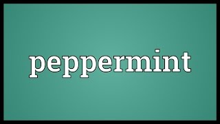 Peppermint Meaning [upl. by Hazaki]