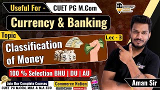 Classification of Money Detail Notes  Currency amp Banking  CUET PG MCom 2025  MCom Entrance 2025 [upl. by Nnaylloh]