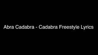 Abra Cadabra  Cadabra Freestyle Lyrics [upl. by Esmerelda]