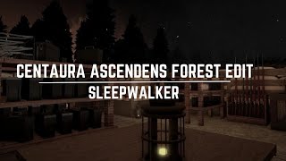 CENTAURA ASCENDEÑS FOREST EDIT  Sleepwalker [upl. by Endys449]