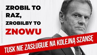 Tusk zrobił to raz i zrobi to znowu Nie zasługuje na kolejną szansę [upl. by Mari]