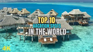 Top 10 Vacation Spots in The World 2024 [upl. by Haeel523]