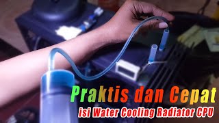 Cara Tercepat isi water cooling Radiator Cpu [upl. by Anileda]