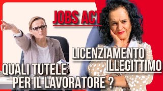 LICENZIAMENTO ILLEGITTIMO E JOBS ACT QUALE TUTELA PER I LAVORATORI ASSUNTI DOPO IL 7 MARZO 2015 [upl. by Pasia]