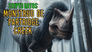 MONSTRUO DE PARTRIDGE CREEK Cripto Datos 19  Criptozoologia REEDITADO [upl. by Wernsman]