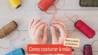 APRENDA A COSTURAR À MÃO  AULA 1 COSTURA RETA [upl. by Nosyt]