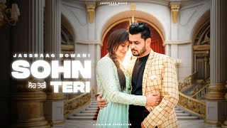 Sohn Teri  Official Video   Jassraag Bowani I XL Beat I Latest Punjabi Song [upl. by Baynebridge]