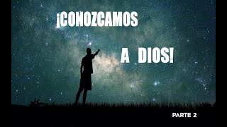 Conozcamos a Dios Parte 2 [upl. by Nnylasor]