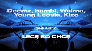 Deemz bambi Waima Young Leosia Kizo  LECĘ BO CHCĘ SAMI REMIX [upl. by Stutman569]