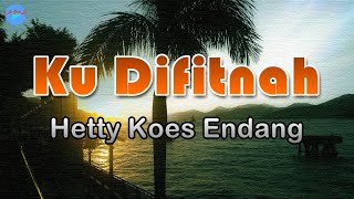 Ku Difitnah  Hetty Koes Endang Lirik Lagu Aku bagaikan perahu yang karam [upl. by Schnur]