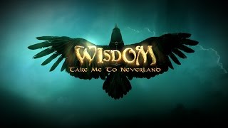 Wisdom  Take Me To Neverland official [upl. by Nerahs]