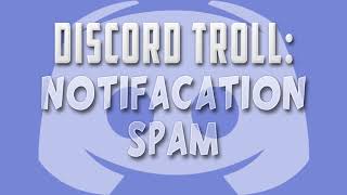 Discord Troll Notification Spam [upl. by Ermanno]