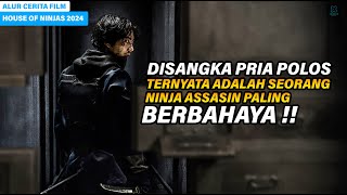 DIKIRA POLOS TERNYATA NINJA ASASSIN PALING BERBAHAYA ‼️ ALUR CERITA FILM HOUSE OF NINJAS 2024 [upl. by Cheslie438]