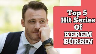 Top 5 Series Of Kerem Bursin  Top 5 Hit Series Of Kerem Bursin [upl. by Diena]