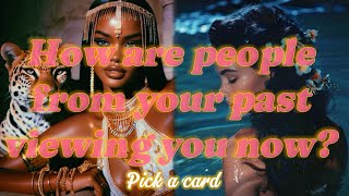 PICK A CARD 📬 HOW ARE PEOPLE FROM YOUR PAST VIEWING YOU NOW 🫨🌹💎🦋😒😢 [upl. by Knudson]