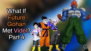 What If Future Gohan Met Videl Part 4 [upl. by Arbmahs]