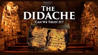 The Didache Can We Trust IT [upl. by Saloma]