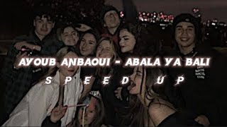 Ayoub Anbaoui  Abala Ya Bali Speedup [upl. by Elleiand241]