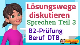 Lösungswege diskutieren  Sprechen Teil 3  B2 Prüfung für den Beruf [upl. by Venditti]