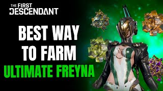 Fastest Way to Farm Ultimate Freyna In  The First Descendant [upl. by Ellegna]