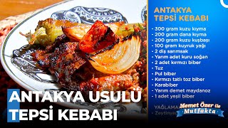 Antakya Tepsi Kebabı Nasıl Yapılır  Memet Özer ile Mutfakta 403 Bölüm [upl. by Madriene]