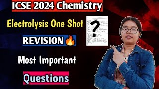 ICSE 2024 Chemistry Electrolysis One Shot REVISION  Most important questions🔥  Class 10 [upl. by Ada613]