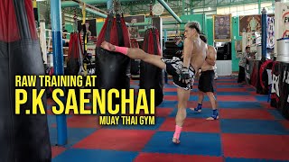 Raw Training at PK Saenchai Muay Thai Gym  Thailand [upl. by Liris]