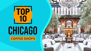 Top 10 Best Coffee Shops in Chicago [upl. by Bambie]