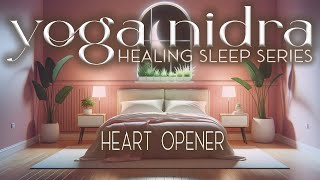 Heal Your Body and Mind with SelfLove through Yoga Nidra  Healing Sleep Series [upl. by Arhsub]