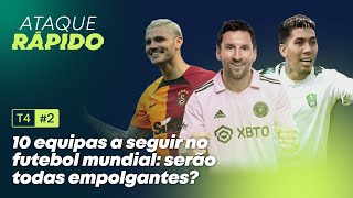 T4 Ep2  10 equipas a seguir no futebol mundial serão todas empolgantes [upl. by Anoyet69]