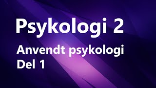 Psykologi 2  Kapittel 2  Anvendt Psykologi 1 [upl. by Lavro210]