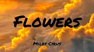 Miley Cyrus  Flowers Lyrics  Rema Selena Gomez  Ed Sheeran  The Chainsmokers Mix🌻 [upl. by Tiertza]