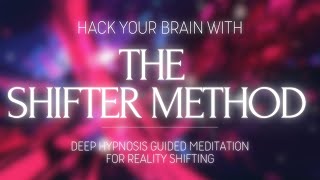 MASTER SHIFTING BY HACKING YOUR BRAIN  THE SHIFTER METHOD [upl. by Ameer982]