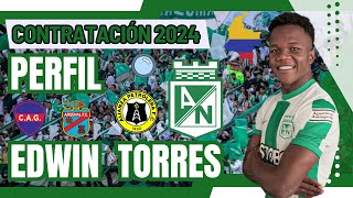 ¿QUIÉN ES ¿COMO JUEGA Y COMO LLEGÓ  EDWIN TORRES CONTRATACIONES ATLÉTICO NACIONAL 2024 [upl. by Camden]