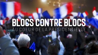 Blocs contre blocs  au cœur de la présidentielle [upl. by Aggappera147]