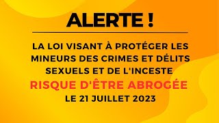 ALERTE la loi visant à protéger les mineurs risque dêtre abrogée le 21 juillet 2023 [upl. by Countess]