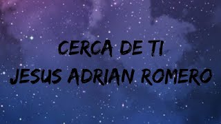 Cerca de Ti  Jesus Adrian Romero [upl. by Yrkcaz]