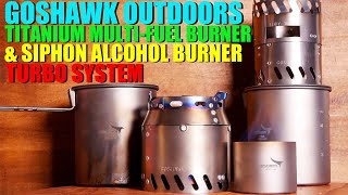 Goshawk Outdoors Titanium MULTIFUEL Burner amp Siphon Alcohol Burner TURBO SYSTEM  Worth the Money [upl. by Oaoj647]