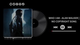 WHO I AM  ALAN WALKER  LOFI BEATS  NO COPYRIGHT SONG 🎵 [upl. by Sidra249]