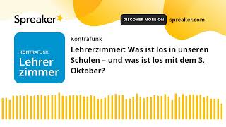 Lehrerzimmer Was ist los in unseren Schulen – und was ist los mit dem 3 Oktober [upl. by Suhpoelc]