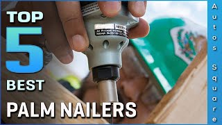 Top 5 Best Palm Nailers Review in 2024 [upl. by Rehportsirhc]