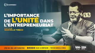 L’IMPORTANCE DE L’UNITÉ DANS L’ENTREPRENEURIAT • PASTEUR MARCELLO TUNASI • 17 SEPTEMBRE 2023 [upl. by Liana]