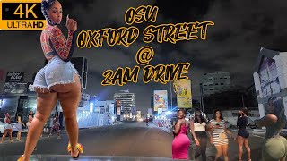 🇬🇭 OSU OXFORD STREET  200 Am 🌙 NightLife Redlight District 4K Driving 🚗 Tour In AccraGhana [upl. by Atinuaj]