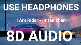 Imran Khan  I am Rider  8D AUDIO  Bass Boosted  8d Punjabi Songs 2019 [upl. by Hildie]