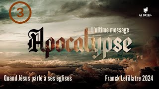 Quand Jésus parle à ses églises  Franck Lefillatre Série Apocalypse lultime message [upl. by Soll]