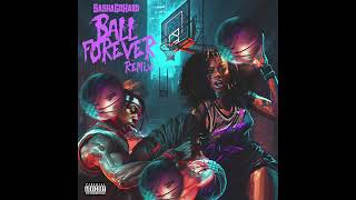 Sasha Go HardKnow Me Now EST GEE BALL FOREVER REMIX [upl. by Damour]