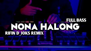 DJ VIRAL NONA HALONG SE PALING MANIS  FULL BASS  RIFIN DJOKS REMIX TERBARU‼️ [upl. by Siuluj]