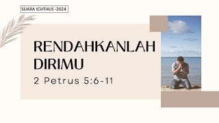 SUARA ICHTHUS quotRENDAHKANLAH DIRIMUquot 2 PETRUS 5611 [upl. by Ardnasirk]