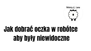 Jak dobrać oczka w robótce aby były niewidoczne [upl. by Staley]